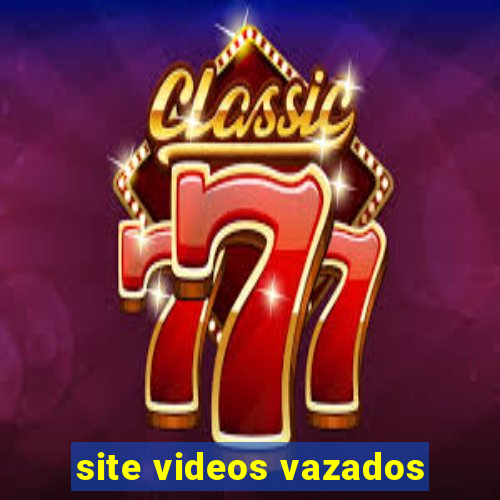 site videos vazados